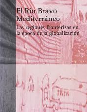 La rivière de Bravo de Méditerranée, les régions frontalières À l’heure de la mondialisation (en espagnol)